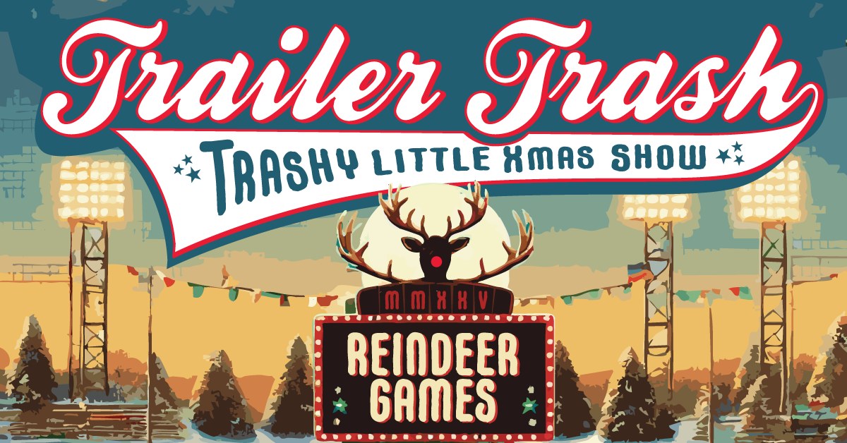 Trail Trash Trashy Little Xmas Show Reindeer Games